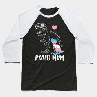 Trans Proud Mom Dinosaur Rex Transgender Pride Mamasaurus Baseball T-Shirt